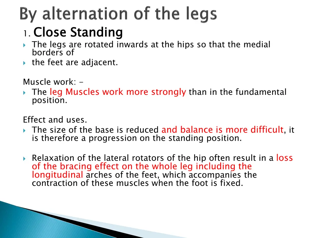1 close standing the legs are rotated inwards