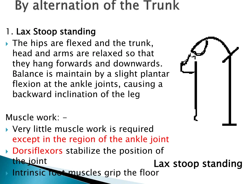1 lax stoop standing the hips are flexed