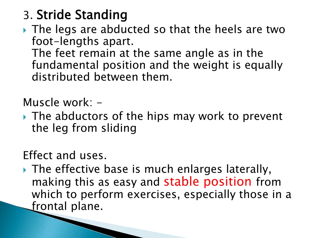 3 stride standing the legs are abducted so that