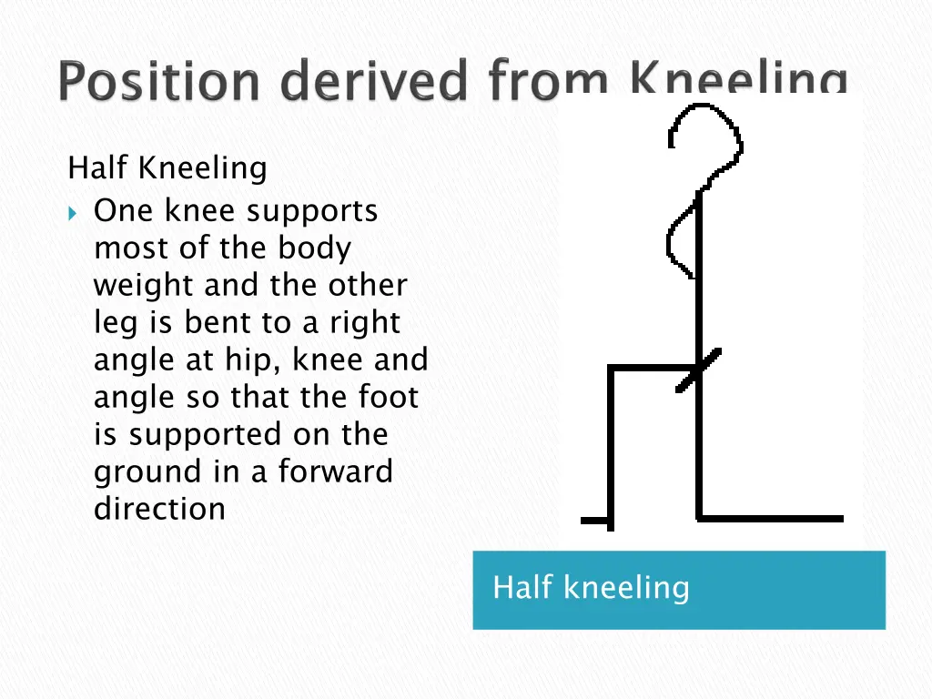 half kneeling one knee supports most of the body