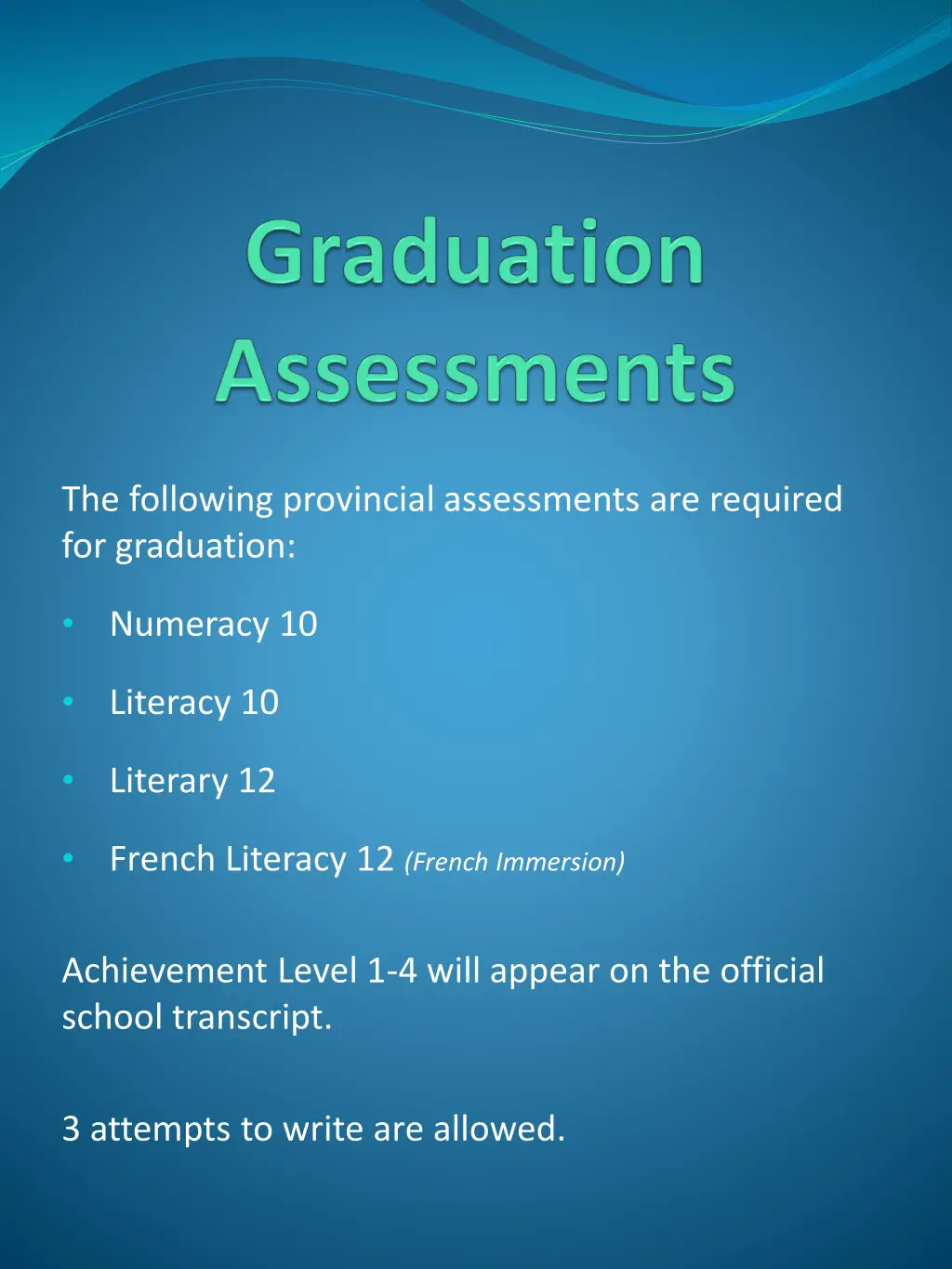 the following provincial assessments are required