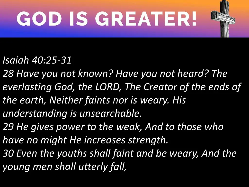 isaiah 40 25 31 28 have you not known have