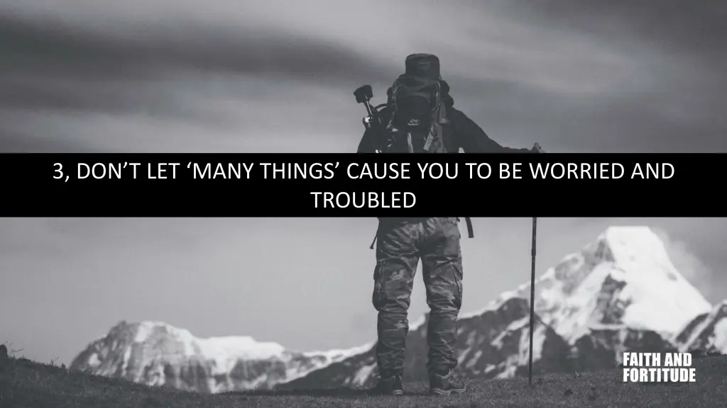 3 don t let many things cause you to be worried