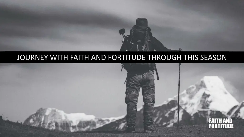 journey with faith and fortitude through this