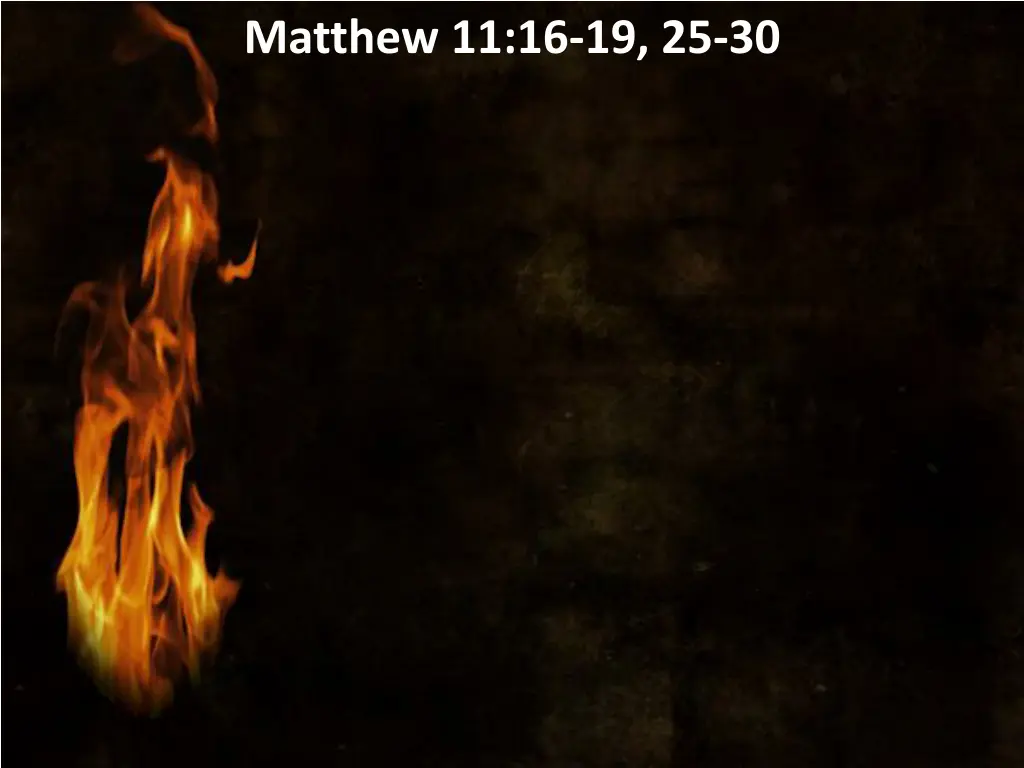 matthew 11 16 19 25 30 4