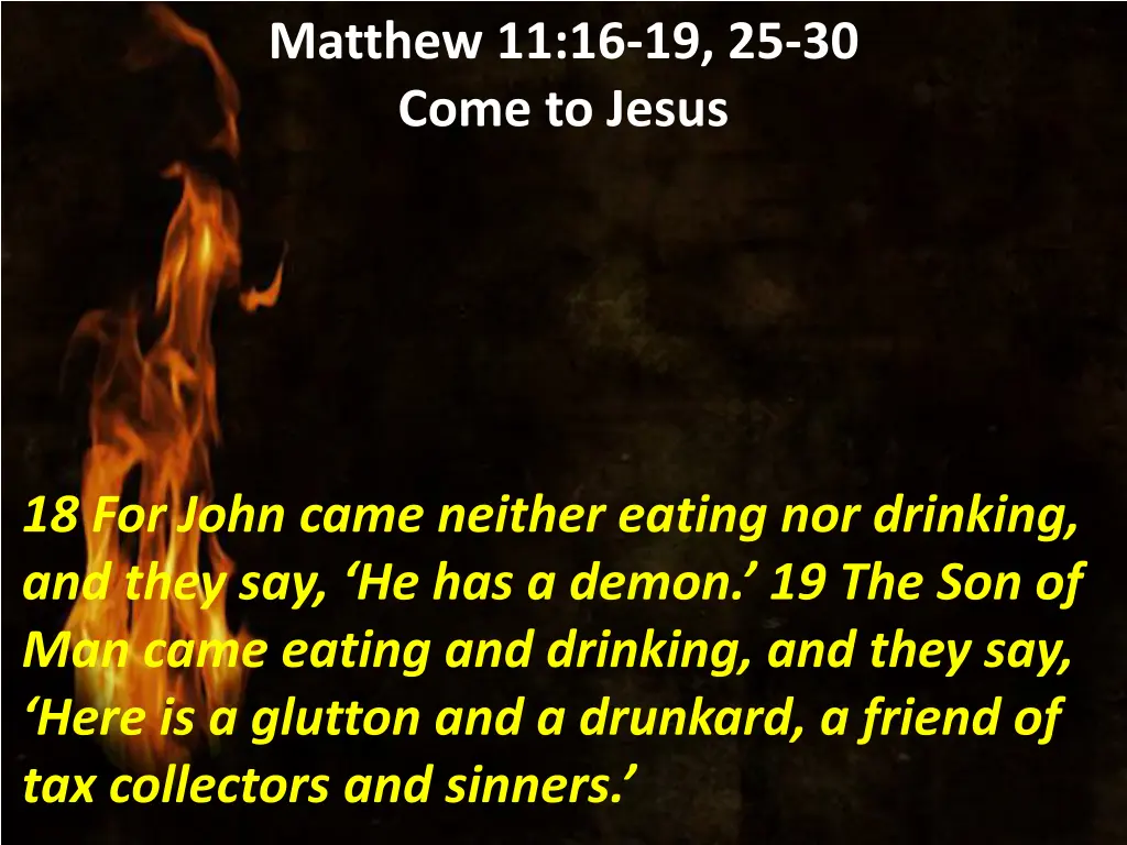 matthew 11 16 19 25 30 come to jesus 1