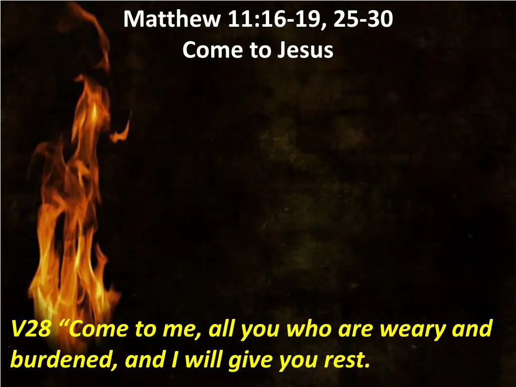 matthew 11 16 19 25 30 come to jesus