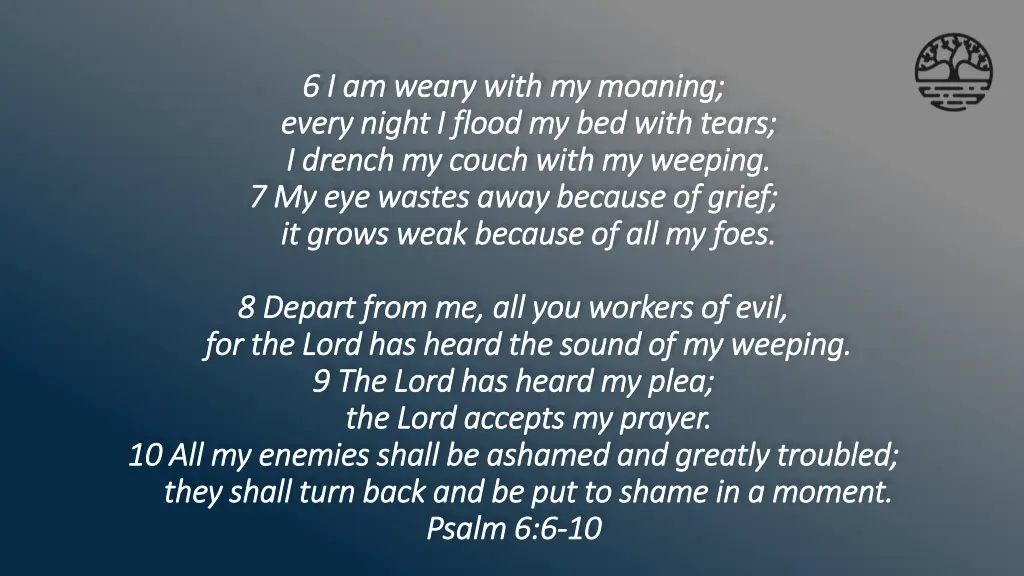 6 i am weary with my moaning 6 i am weary with
