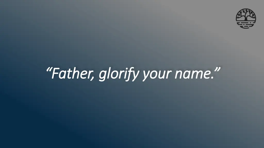 father glorify your name father glorify your name