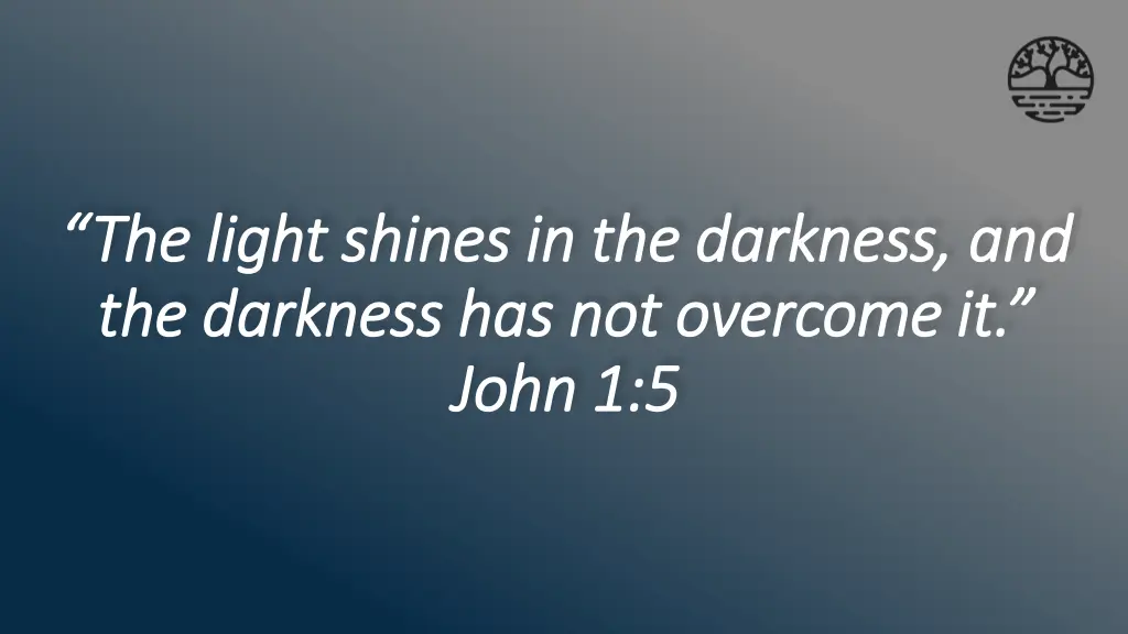 the light shines in the darkness and the light