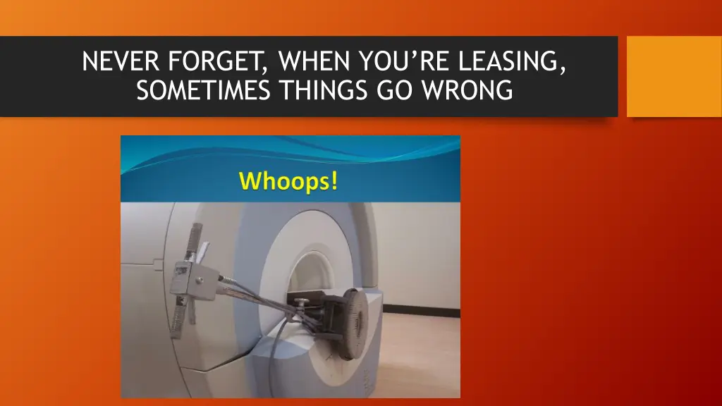 never forget when you re leasing sometimes things