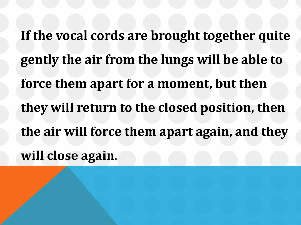 if the vocal cords are brought together quite