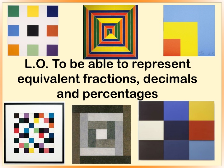 l o to be able to represent equivalent fractions