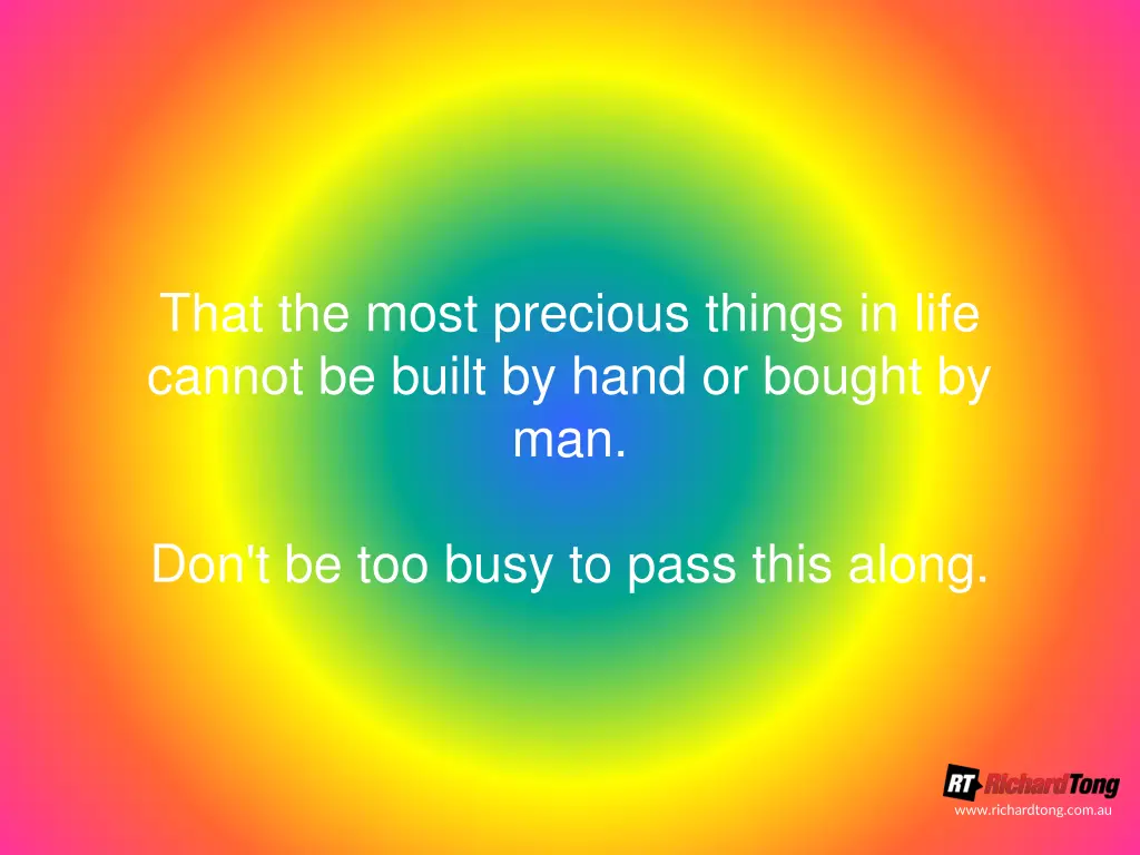 that the most precious things in life cannot