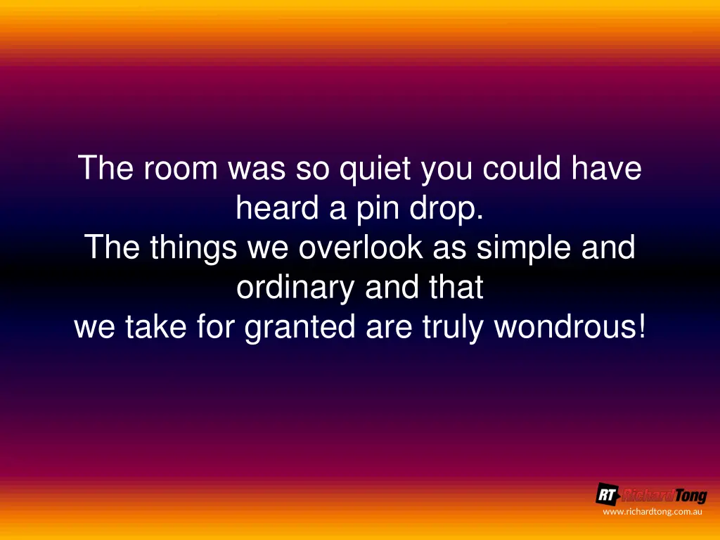 the room was so quiet you could have heard