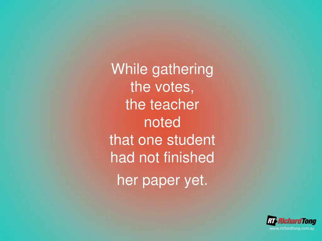 while gathering the votes the teacher noted that