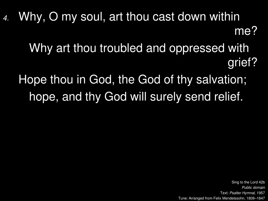 4 why o my soul art thou cast down within
