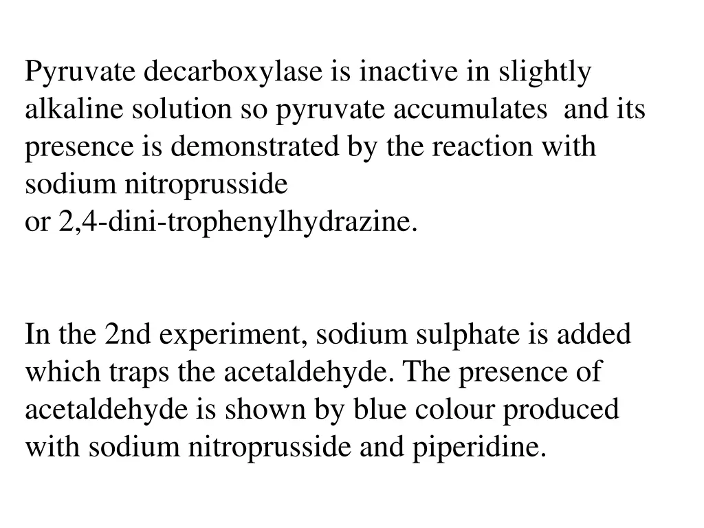 pyruvate decarboxylase is inactive in slightly