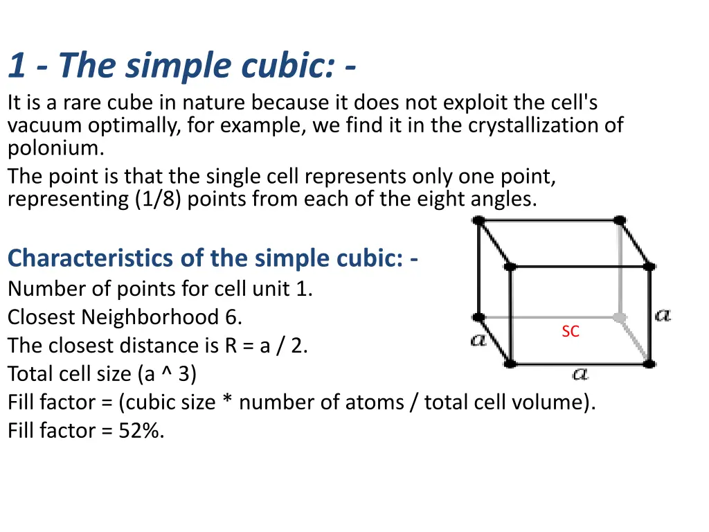 1 the simple cubic it is a rare cube in nature