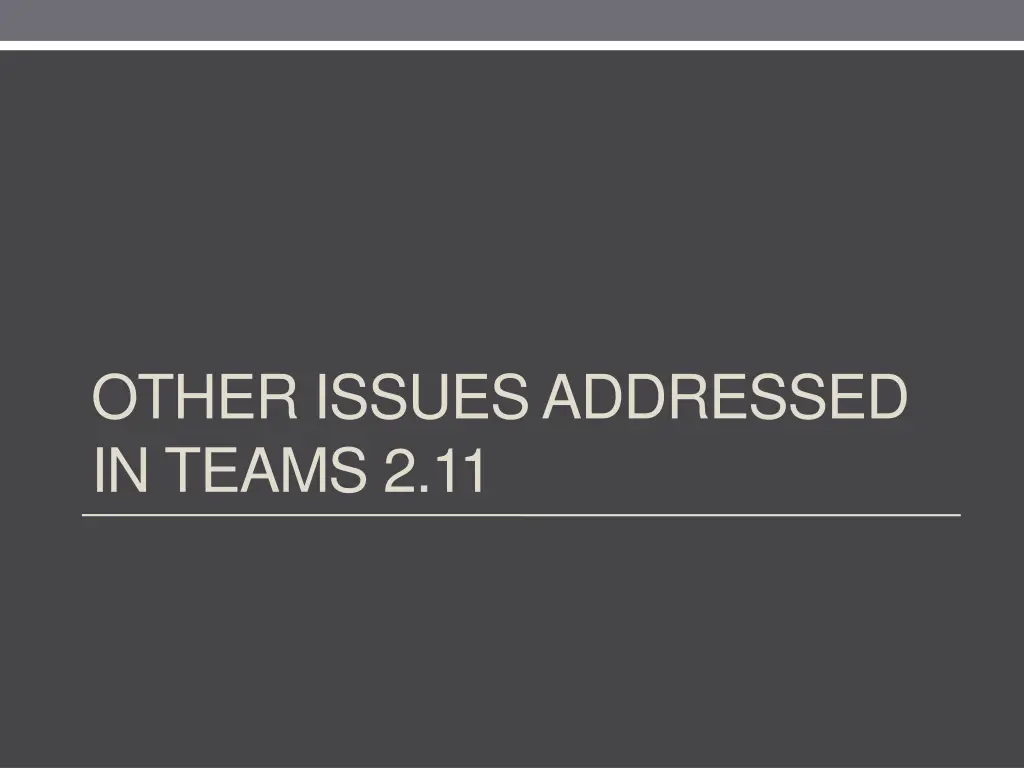 other issues addressed in teams 2 11