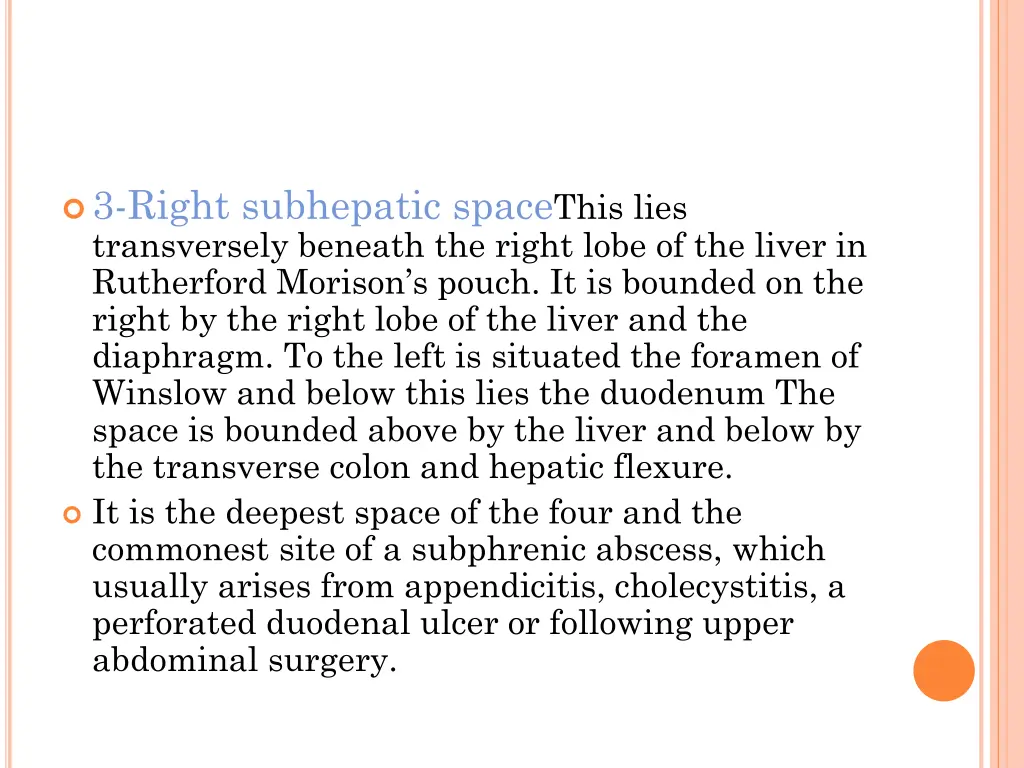 3 right subhepatic space this lies transversely
