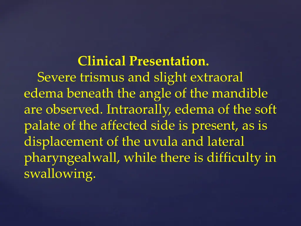clinical presentation severe trismus and slight