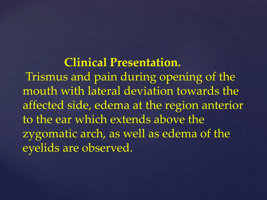 clinical presentation trismus and pain during