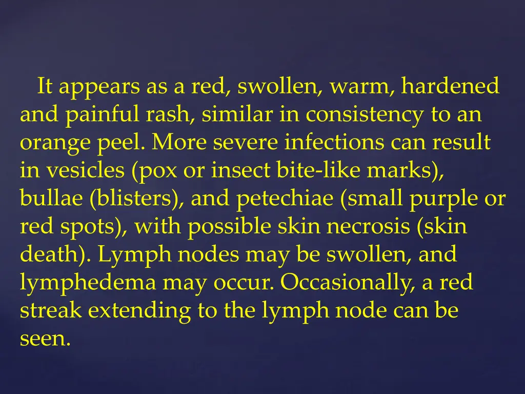 it appears as a red swollen warm hardened