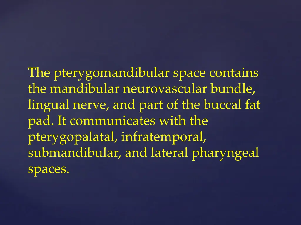 the pterygomandibular space contains