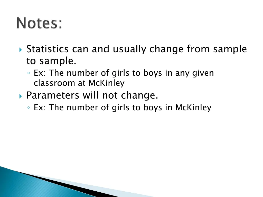 statistics can and usually change from sample