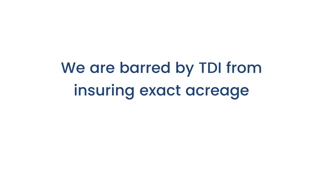 we are barred by tdi from insuring exact acreage