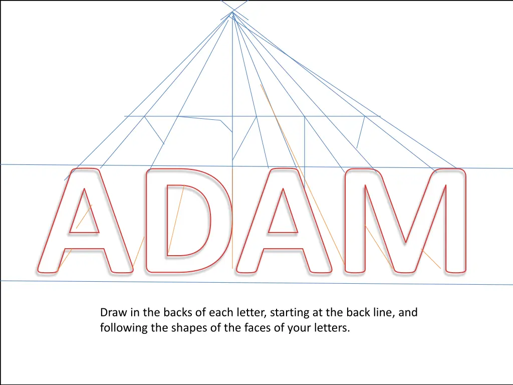 draw in the backs of each letter starting