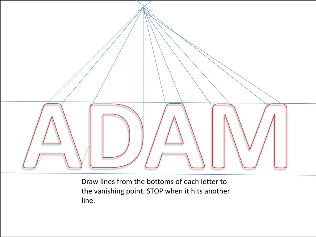draw lines from the bottoms of each letter
