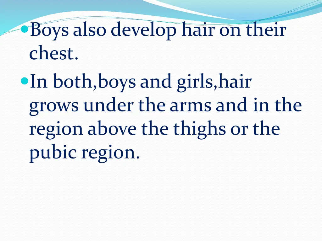 boys also develop hair on their chest in both