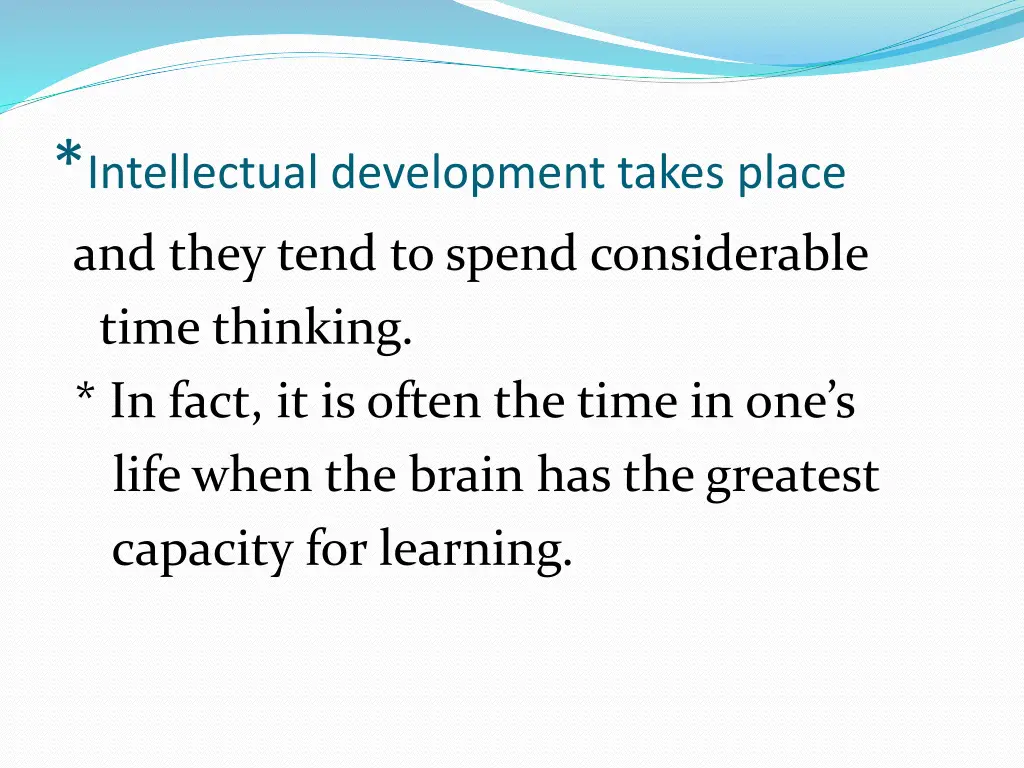 intellectual development takes place and they