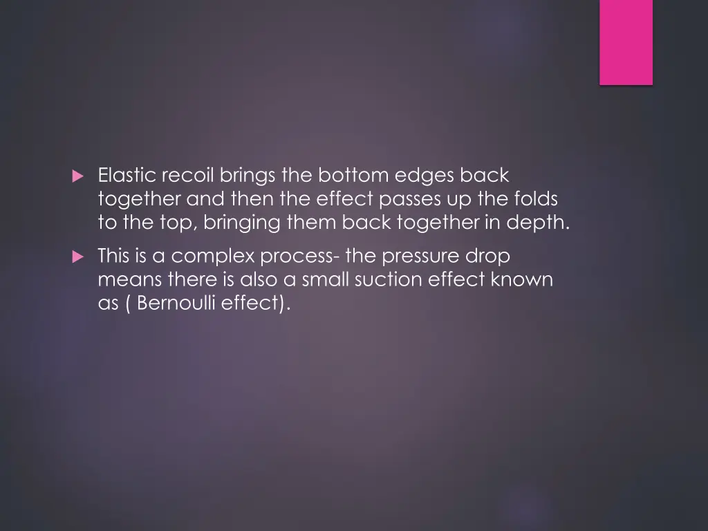 elastic recoil brings the bottom edges back