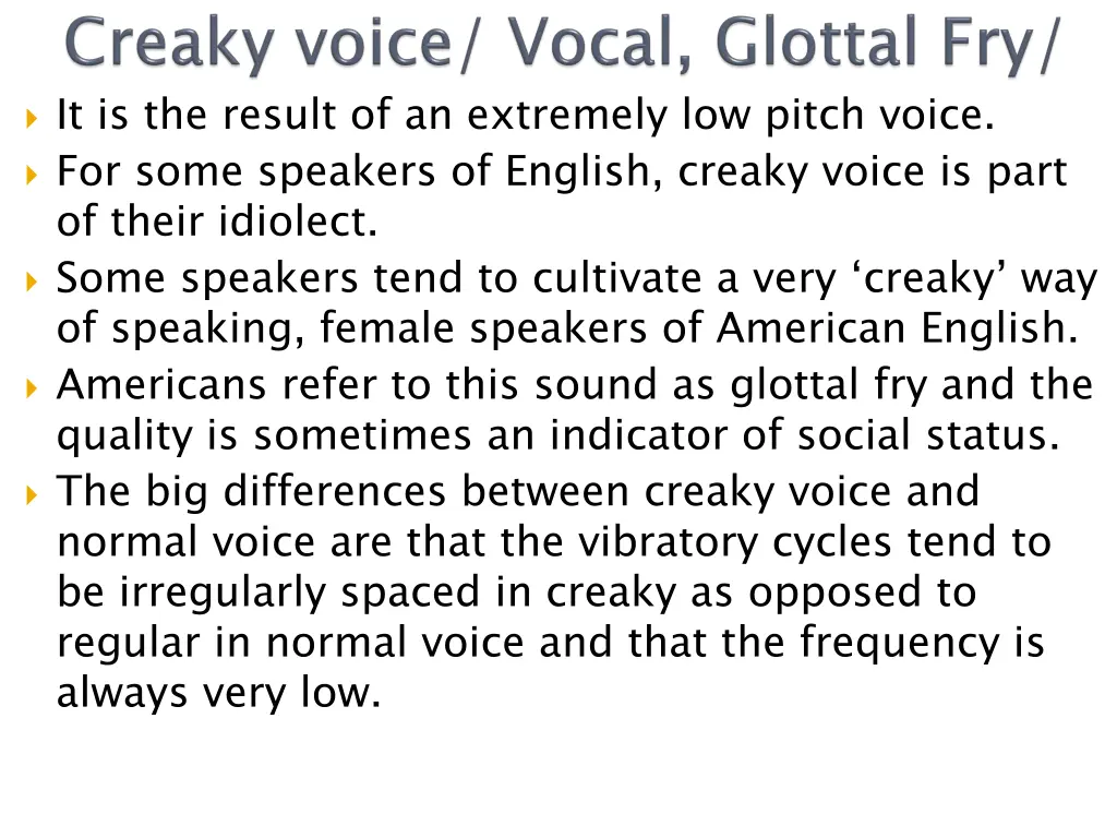 it is the result of an extremely low pitch voice