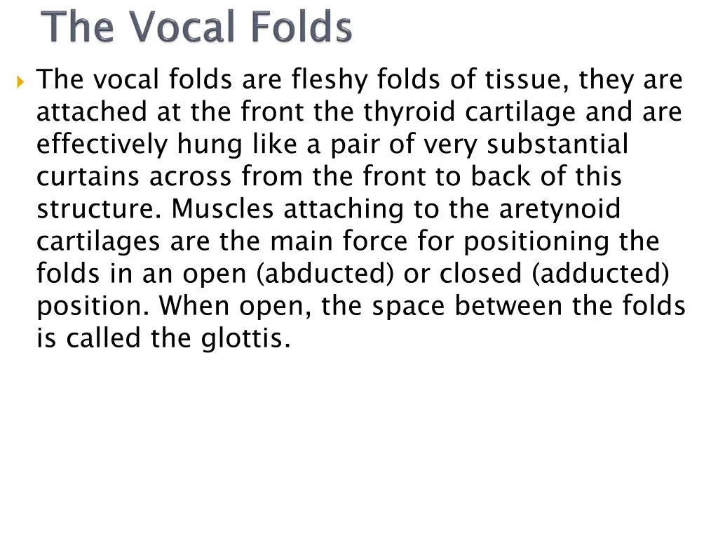 the vocal folds are fleshy folds of tissue they
