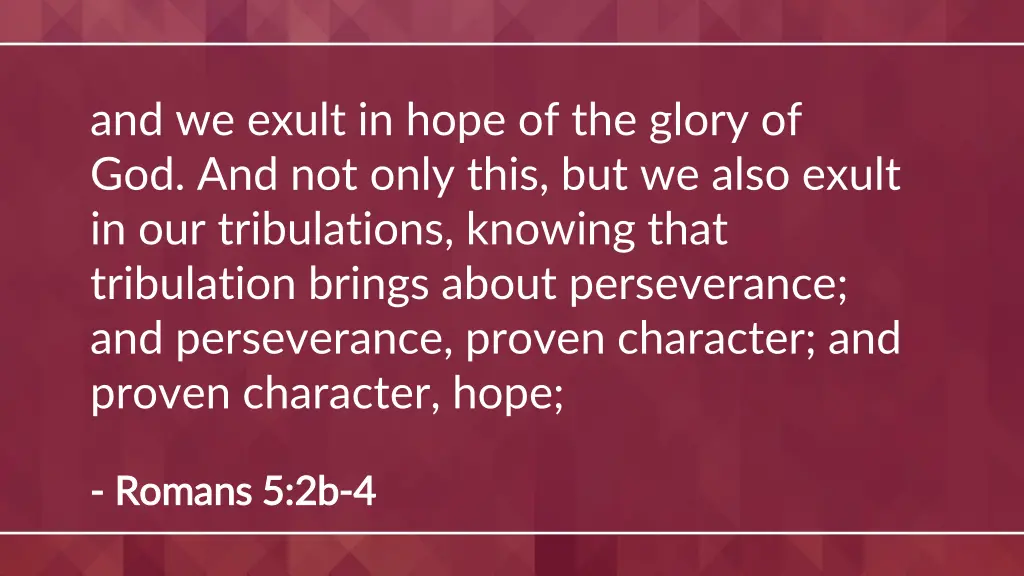 and we exult in hope of the glory