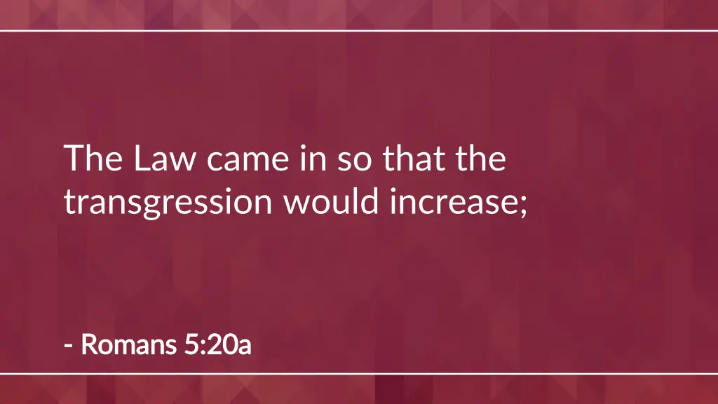 the law came in so that the transgression would