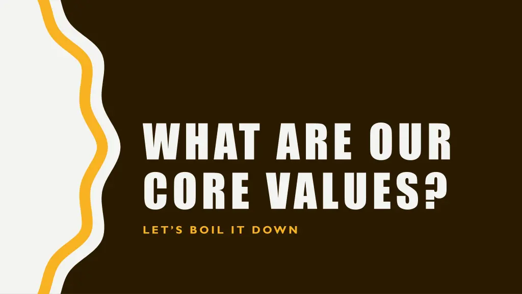 what are our core values let s boil it down