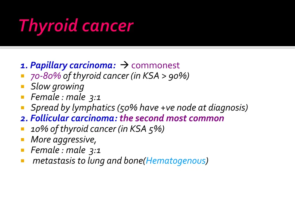 1 papillary carcinoma commonest 70 80 of thyroid