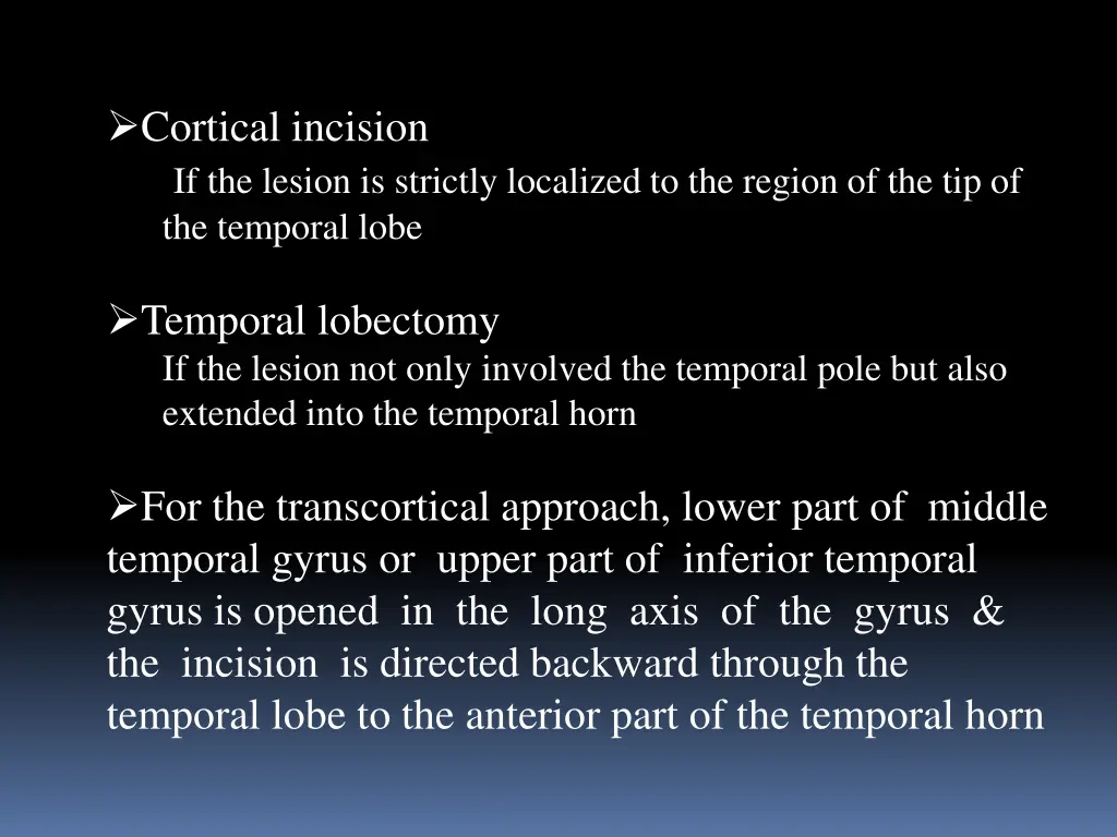 cortical incision if the lesion is strictly