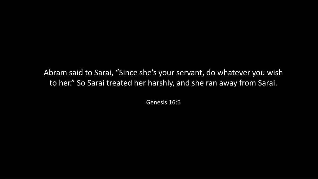 abram said to sarai since she s your servant