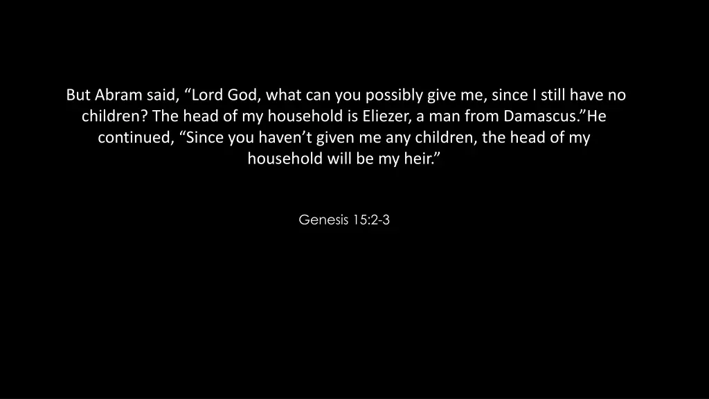 but abram said lord god what can you possibly