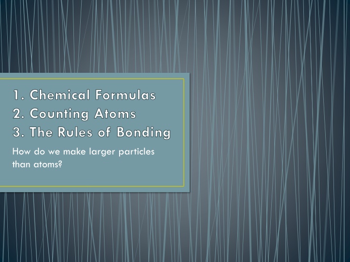 1 chemical formulas 2 counting atoms 3 the rules
