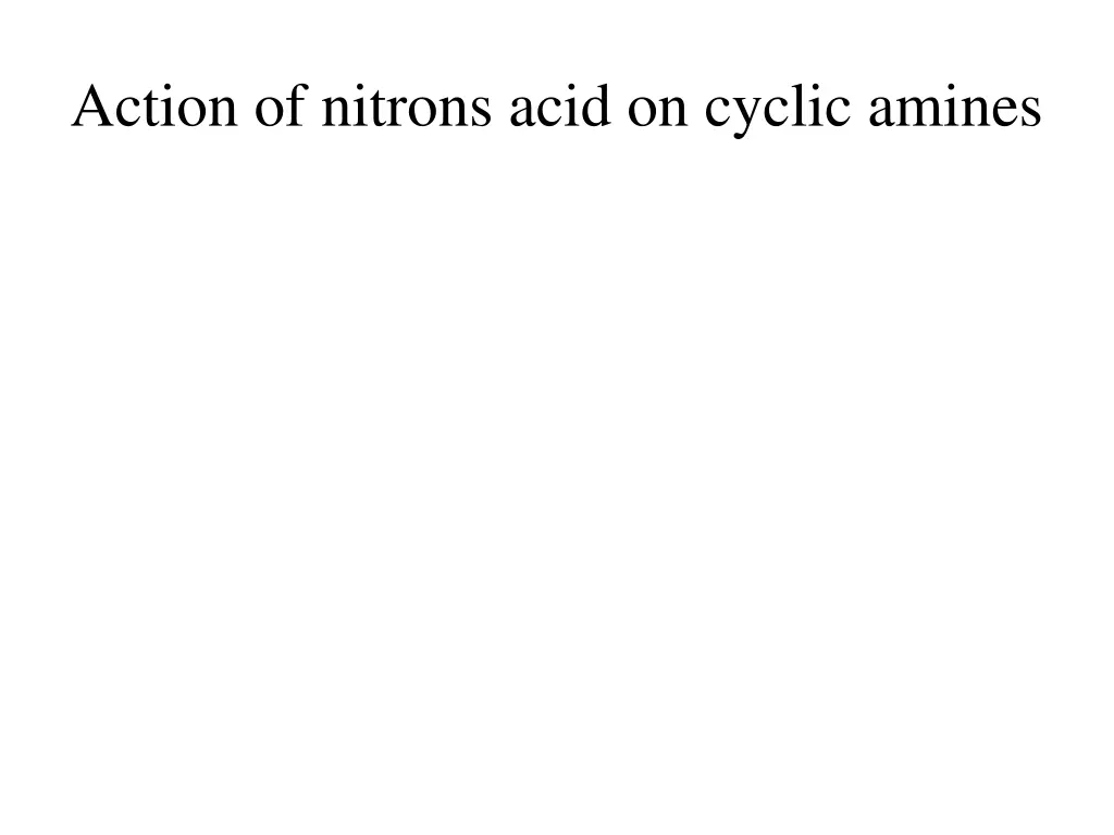 action of nitrons acid on cyclic amines