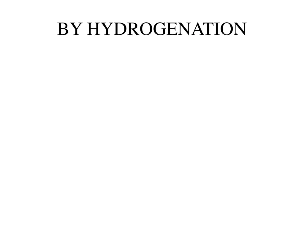 by hydrogenation