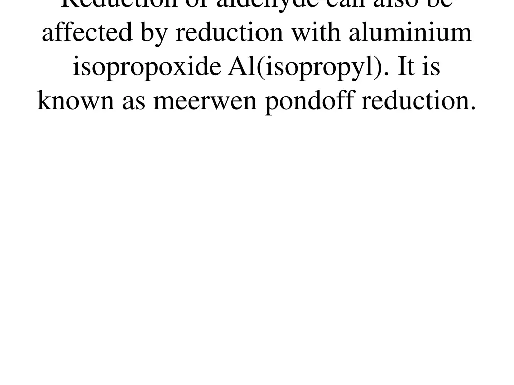 reduction of aldehyde can also be affected