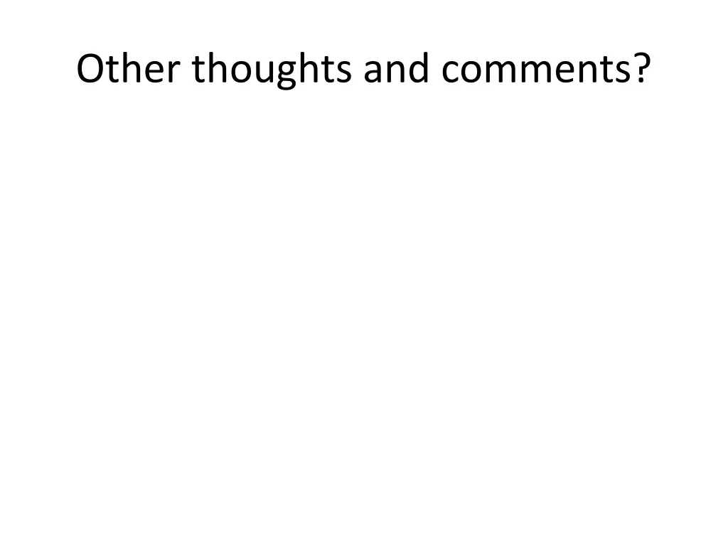other thoughts and comments